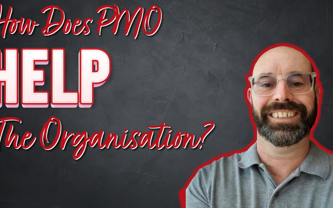 How Does Having a PMO Help the Organisation?