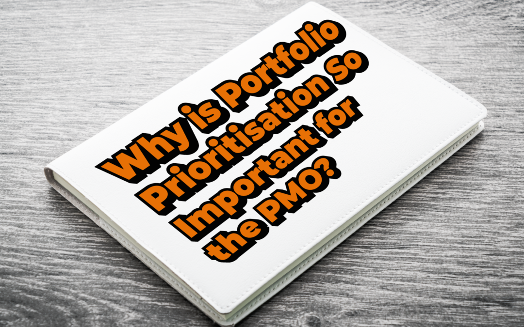 Why is Portfolio Prioritisation so important for the PMO?