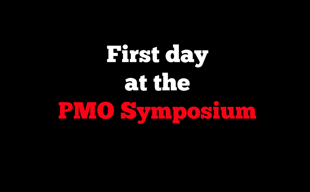 First Day at the PMO Symposium