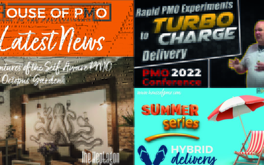 A photo with different events for the House of PMO. It says latest news and shows pictures for : rapid PMO experiments to turbo charge delivery, Adventures of the self-aware PMO in an octopus garden and Summer series.