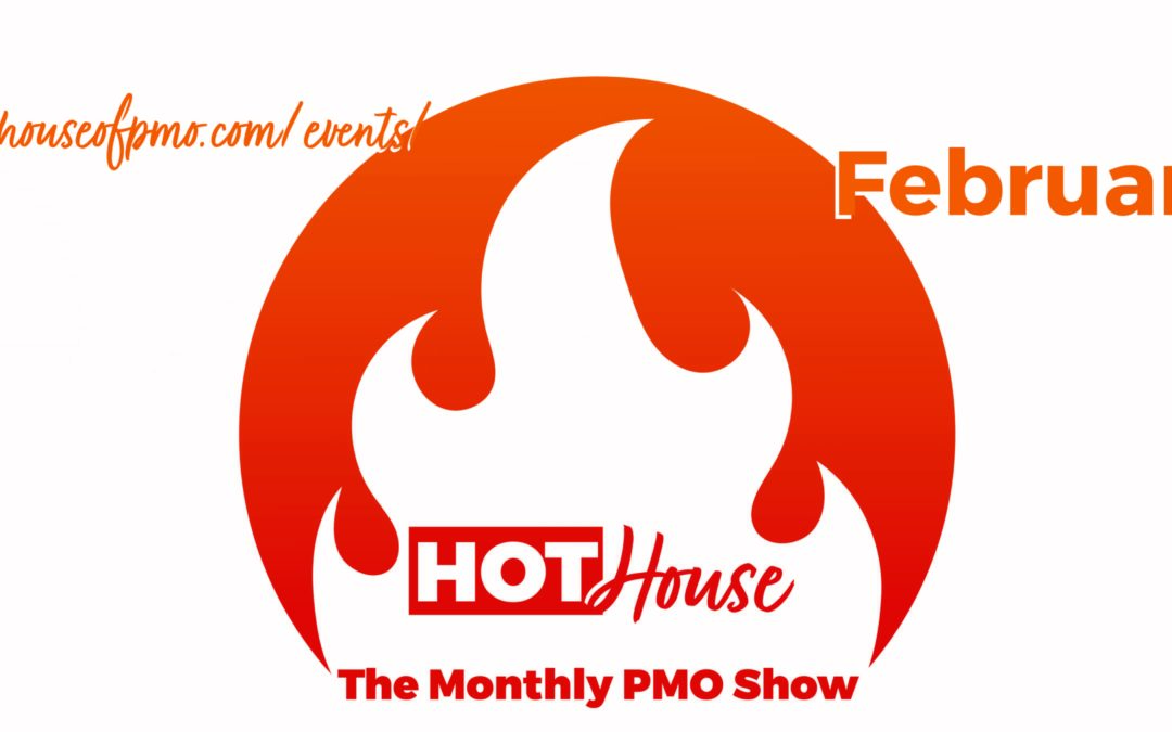 PMO HotHouse – February