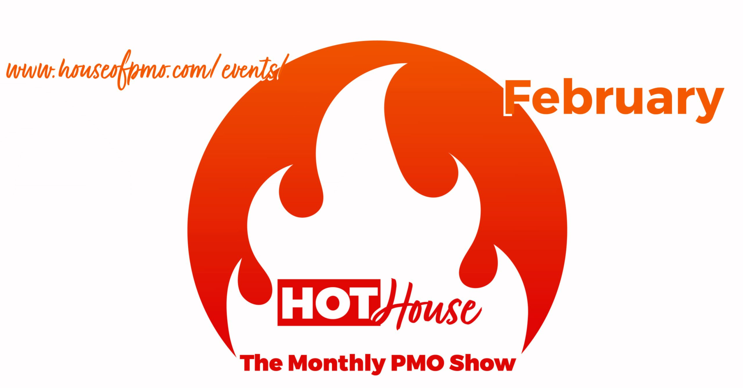 event for pmo hot house in february