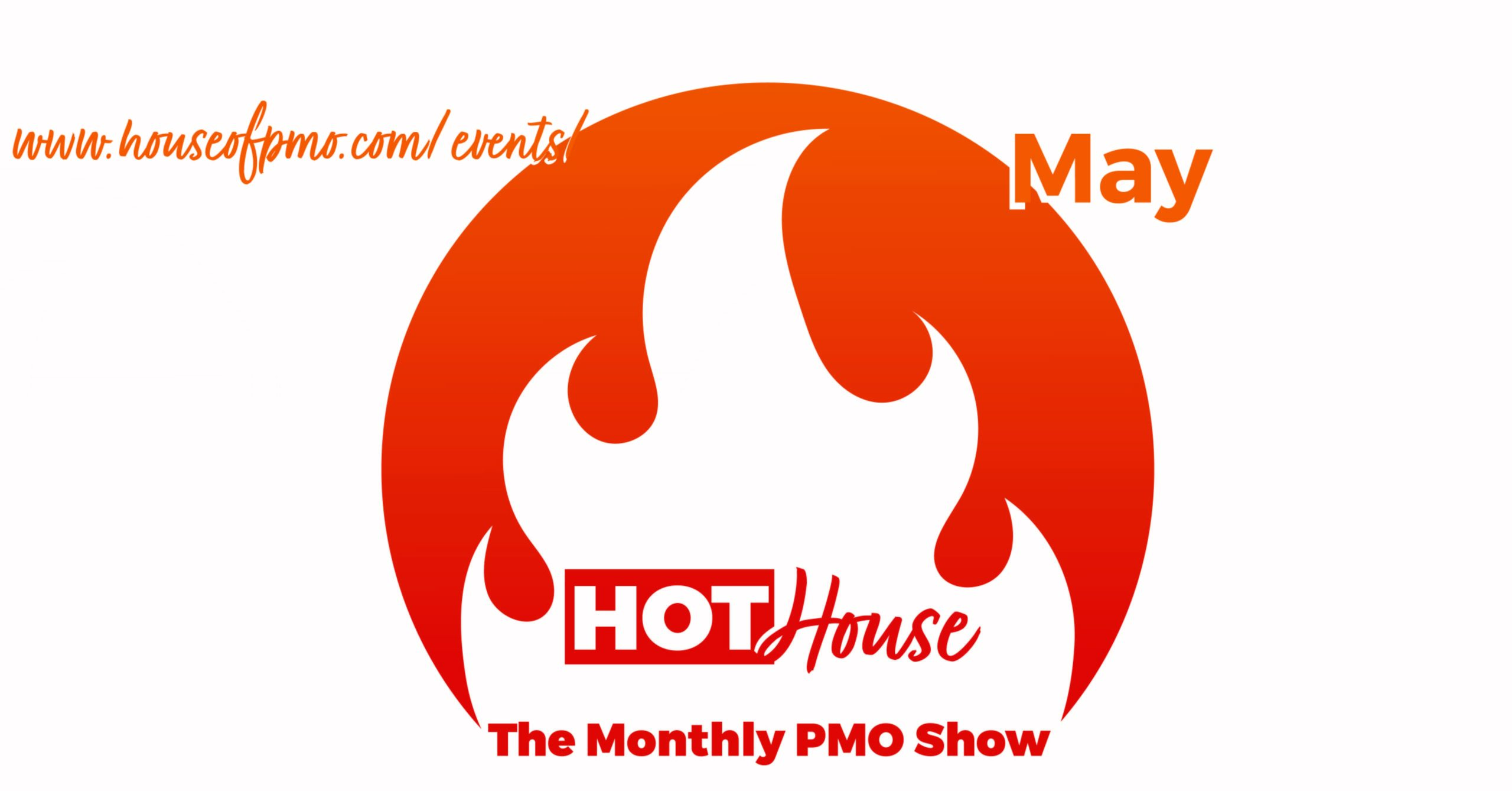 Image for the event pmo hot house in may