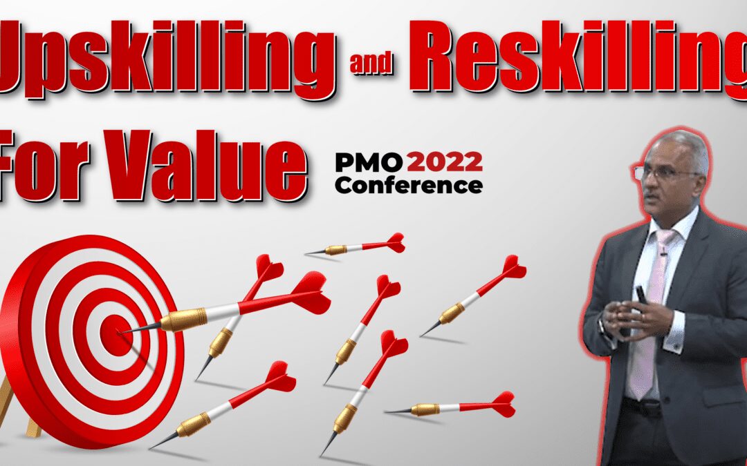 PMO Conference 2022 \\ Upskilling and Reskilling for Value – Ashwini Bakshi