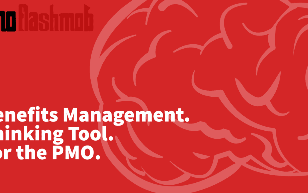 Benefits Management – A Thinking Tool for the PMO