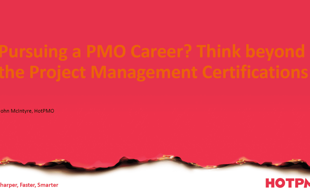 Pursuing a PMO Career? Think Beyond the Project Management Certifications