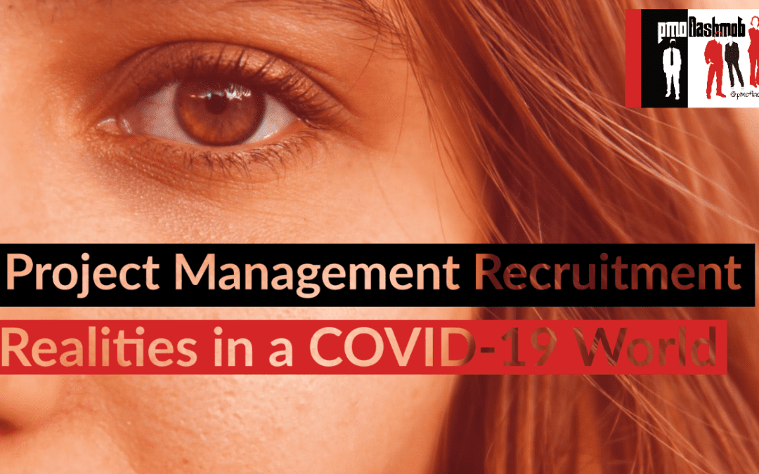 Project Management Recruitment Realities in a COVID-19 World