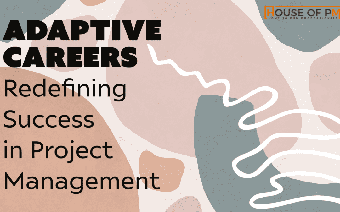 Adaptive Careers – Redefining Success in Project Management